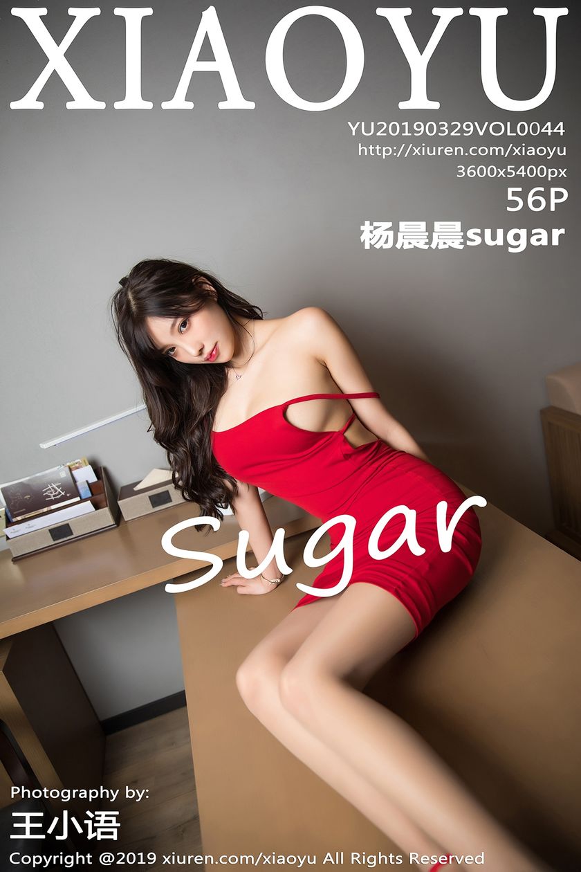 [XIAOYU语画界] 2019.03.29 Vol.044 杨晨晨sugar [56P/218MB]